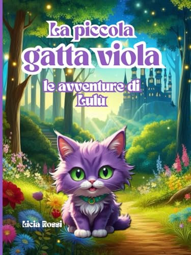 La Piccola Gatta viola - Le Avventure di Lulù: libro a colori per bambini 3 - 6 anni educativo - un viaggio nell'autostima - l'eroe dentro ogni bambino