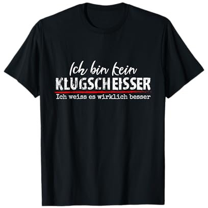 Ich bin kein Klugscheißer ich weiß es wirklich besser T-Shirt