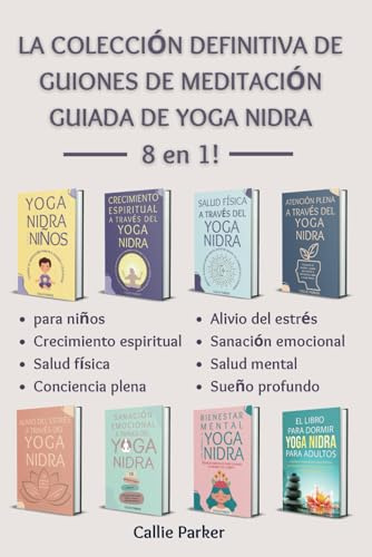 La colección definitiva de guiones de meditación guiada de Yoga Nidra: 8 en 1!