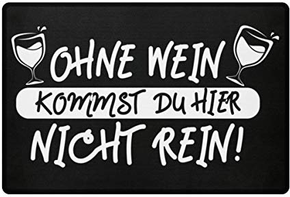 Ohne Wein kommst Du hier nicht rein Home für drinnen und draussen - Fußmatte