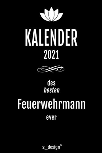 Kalender 2021 für Feuerwehrmänner / Feuerwehrmann: Wochenplaner / Tagebuch / Journal für das ganze Jahr: Platz für Notizen, Planung / Planungen / Planer, Erinnerungen & Sprüche [DIN A6]