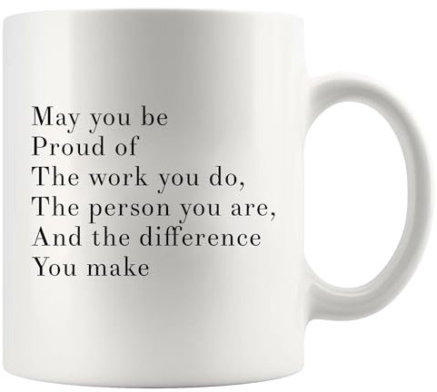 Panvola May You Be Proud of The Work You Do The Person You are The Difference You Make Inspirational Gift for Women Men Motivational Gifts for Mom Dad Friends Coworkers Ceramic Mug (White, 11 oz)