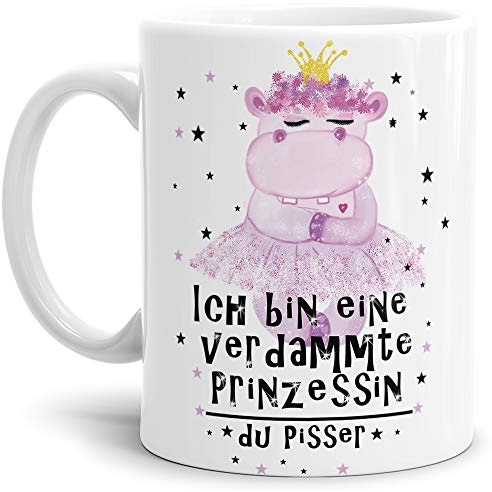 Nilpferd-Tasse mit Spruch Ich bin eine verdammte Prinzessin du Pisser - Kaffeetasse/Mug/Cup/Prinzessin/Lustig/Witzig/Weiss