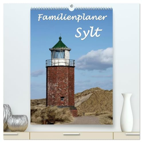 Familienplaner - Sylt (hochwertiger Premium Wandkalender 2026 DIN A2 hoch), Kunstdruck in Hochglanz: Der Sylt-Kalender für die ganze Familie (CALVENDO Orte)