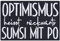 Aufnäher Lustig OPTIMISMUS heisst rückwärts Sumsi mit Po Aufbügler Patch zum annähen/aufbügeln | Spaß Bügelbilder Sticker Applikation für Jacke/Mantel/Jeans/Tasche | 90x60mm