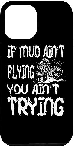 iPhone 12 Pro Max ATV Quad Tee 4 Wheeler Gear Mudding - If Mud Aint Flying Case