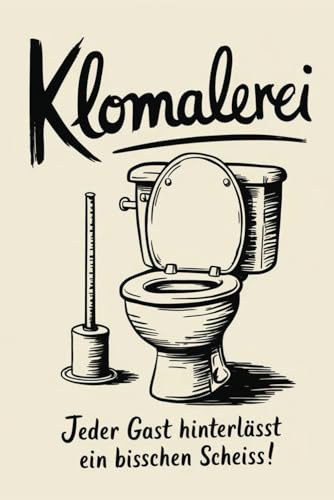 KLOMALEREI - Jeder Gast hinterlässt ein bisschen Scheiß!: Witziges Klo-Tagebuch für kreative Gemälde und platz für Fantasie: Werde Teil der ... Gast, geh als Schöpfer! (Pipifax & Rätselmax)