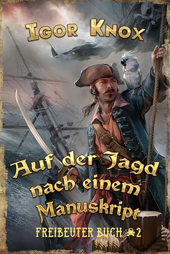 Auf der Jagd nach einem Manuskript (Freibeuter Buch 2): LitRPG-Serie