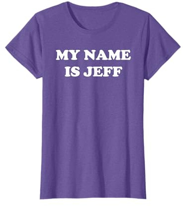 My Name is Jeff T-Shirt