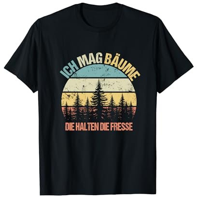 Ich Mag Bäume Die Halten Die Fresse Lustige Sprüche Natur T-Shirt