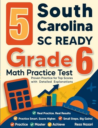 5 South Carolina SC READY Grade 6 Math Practice Tests: Proven Practice for Top Scores with Detailed Explanations