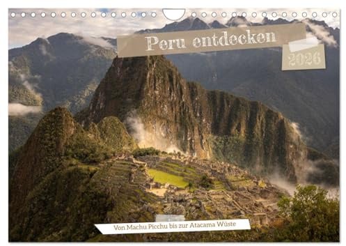 Peru - Bunte Vielfalt von Machu Picchu bis zur Atacama Wüste (Wandkalender 2026 DIN A4 quer), CALVENDO Monatskalender: Peru fasziniert mit schillernden Farben und einmaliger Kultur (CALVENDO Orte)