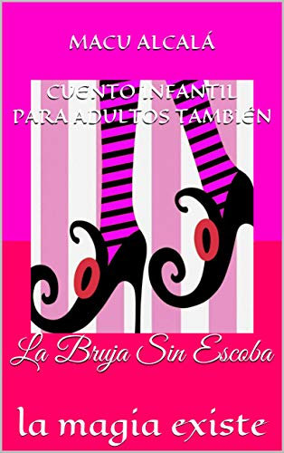 La Bruja Sin Escoba: La Magia Existe