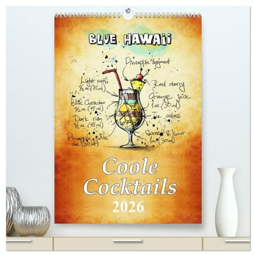 Coole Cocktails (hochwertiger Premium Wandkalender 2026 DIN A2 hoch), Kunstdruck in Hochglanz: Mixen Sie ihren Cocktail. Coole Cocktails für jede Gelegenheit. (CALVENDO Lifestyle)