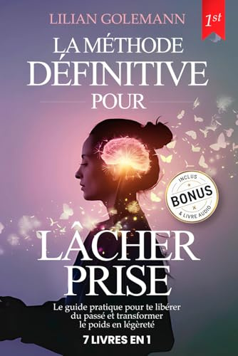 LÂCHER PRISE: 7 LIVRES EN 1 Arrêtez de Trop Penser et Augmentez votre Confiance en vous tout en Gérant le Stress et l'Anxiété. Redécouvrez la Sérénité ... émotionnelle + BONUS AUDIOLIVRE