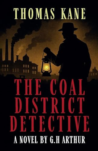 The Coal District Detective (A Thomas Kane Investigation, Band 1)