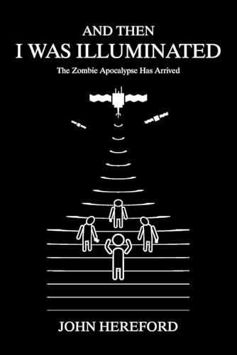 And Then I Was Illuminated: The Zombie Apocalypse Has Arrived