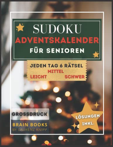 Sudoku Adventskalender für Senioren: Jeden Tag 6 Sudoks in 3 Schwierigkeitsstufen (Leicht - Schwer) |144 Rätsel in GROßDRUCK inkl. Lösungen (Brain Books)