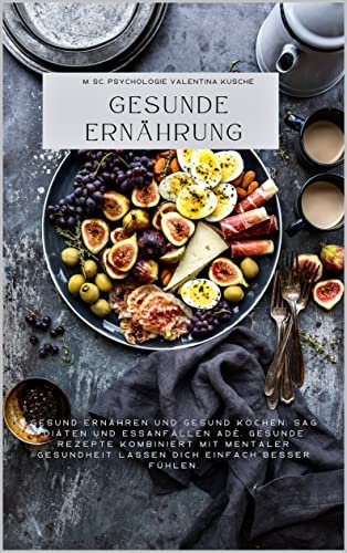 Gesunde Ernährung: Gesund ernähren und gesund kochen. Sag Diäten und Essanfällen adé. Gesunde Rezepte kombiniert mit mentaler Gesundheit lassen dich einfach besser fühlen.