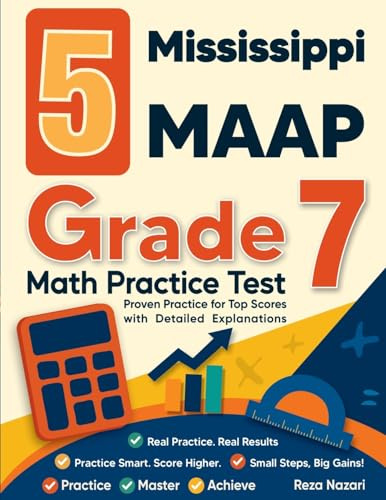 5 Mississippi MAAP Grade 7 Math Practice Tests: Proven Practice for Top Scores with Detailed Explanations