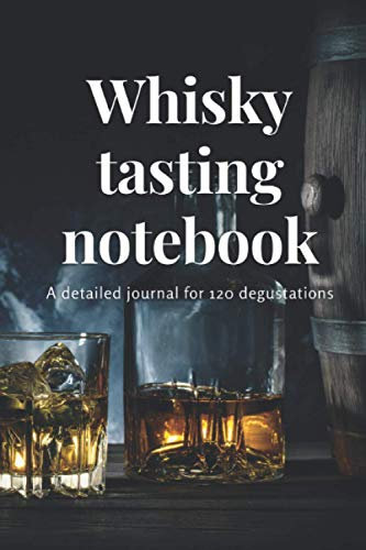 Whisky tasting notebook: A degustation journal for the whisky connoisseur