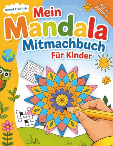 Mein Mandala Mitmachbuch für Kinder: Rätsel- und Malbuch mit kreativen Aufgaben, Denkspielen, Sudokus und Mandalas zum Ausmalen – Lernspaß für zu Hause & unterwegs