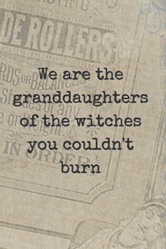 Feminism Bullet Journal - We Are The Granddaughters Of The Witches You Couldn't Burn