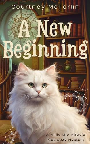 A New Beginning: A Millie the Miracle Cat Cozy Mystery