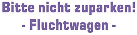 kleb-Drauf | Bitte Nicht zuparken! Fluchtwagen | Lila - glänzend | Autoaufkleber Autosticker Decal Aufkleber | Auto Car Motorrad Fahrrad Roller Bike | Deko Tuning Stickerbomb Styling Wrapping