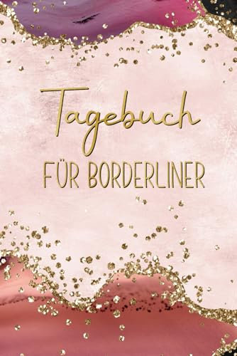 Tagebuch für Borderliner: zum Ausfüllen | Für mehr Zufriedenheit und Glück im Alltag