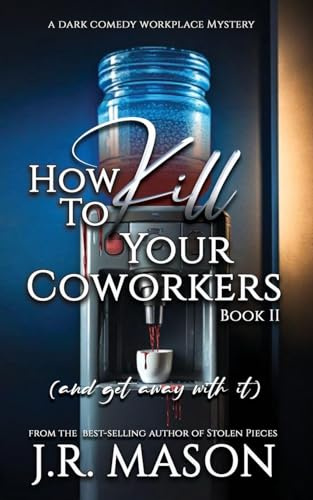 How to Kill Your Coworkers