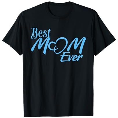 Mom Mothers Day Best Mom Ever Best Mom in The World T-Shirt