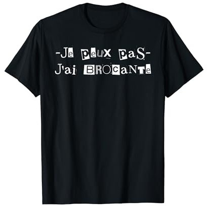 Je Peux Pas J'ai Brocante Humour Chineur Brocanteur Braderie T-Shirt