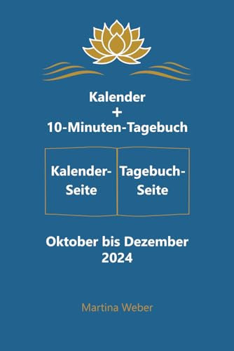 Lotusbuch – Buchkalender und 10-Minuten Tagebuch für 3 Monate: Ausgabe 2024-Q4 (Oktober-Dezember) auf Grundlage Positiver Psychologie