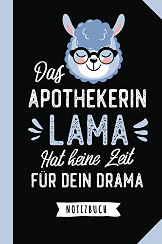 Das Apothekerin Lama hat keine Zeit für dein Drama: Notizbuch als Geschenk für Apothekerin - A5 - Lustige Geschenke zum Geburtstag oder Weihnachten