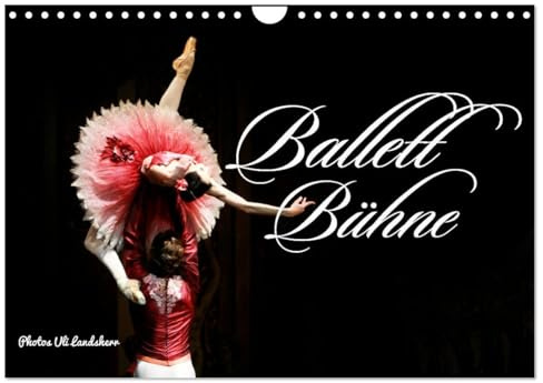 Ballett Bühne (Wandkalender 2026 DIN A4 quer), CALVENDO Monatskalender: Ballerinas in Spitzenrock (CALVENDO Kunst)