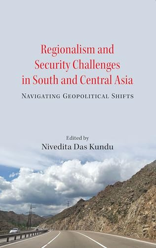 Regionalism and Security Challenges in South and Central Asia: Navigating Geopolitical Shifts