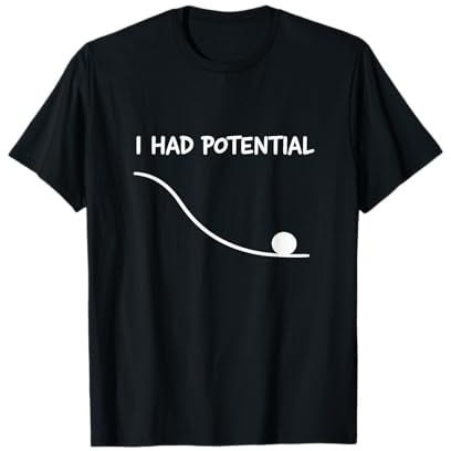 I Had Potential Citation drôle Citation Sarcastique Travail Life T-Shirt