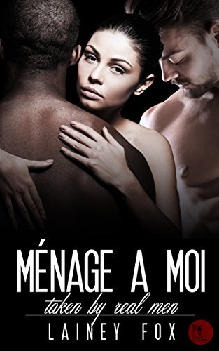 Menage a Moi - Taken by Real Men (English Edition)