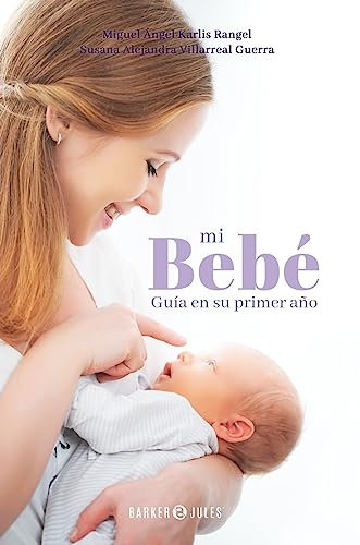 Mi bebé: Guía en su primer año (Spanish Edition)