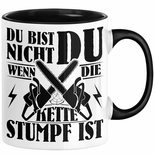 Waldarbeiter Geschenk Tasse Du Bist Nicht Du Wenn Die Kette Stumpf Ist Holz-Arbeiter Kettensäge Kaffee-Becher (Schwarz)
