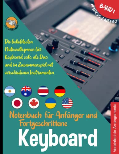 Keyboard Notenbuch für Anfänger und Fortgeschrittene: Die beliebtesten Nationalhymnen der Welt für Keyboard Solo, im Duo und im Zusammenspiel mit ... JOIN-IN-MUSIC | Mit Klavierbegleitung. Band 1