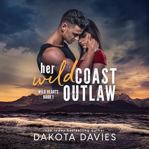 Her Wild Coast Outlaw: Wild Hearts, Book 1
