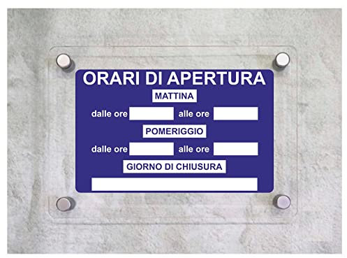CARTELLO IN PLEXIGLASS SEGNALETICO - ORARIO DI APERTURA - Con Distanziali in acciaio inox e Stampa U.V. (21x30 cm)