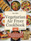 THE 2024 VEGETARIAN AIR FRYER COOKBOOK UK: Healthy British Recipes with UK Measurements for the Ninja Dual Zone Air Fryer
