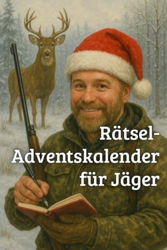 Rätsel-Adventskalender für Jäger: Ein wunderschönes Geschenk für Jäger - Mit kniffligen Rätseln rund um die Jagd