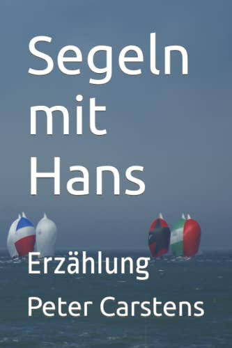 Segeln mit Hans: Erzählung
