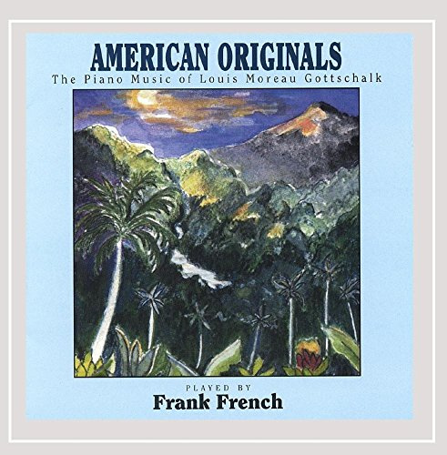 American Originals - The Piano Music Of Louis Moreau Gottschalk