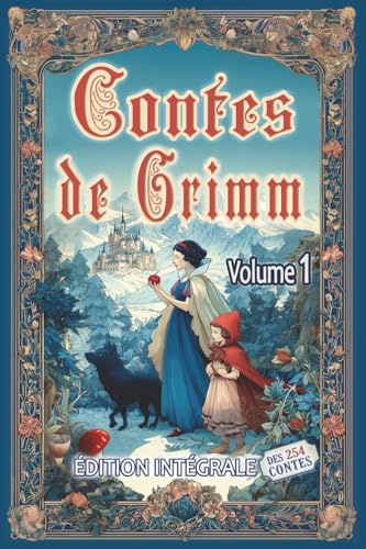 Contes de Grimm - Volume 1: Édition intégrale des 254 contes des frères Grimm au format premium pour les élèves et tout public