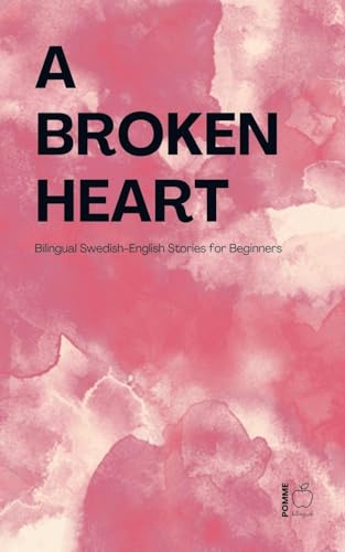 A Broken Heart: Bilingual Swedish-English Stories for Beginners